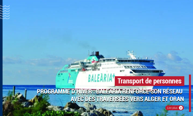 Programme d’hiver Baleària renforce son réseau avec des traversées vers Alger et Oran