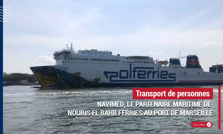 Navimed le partenaire maritime de Nouris El Bahr Ferries au port de Marseille
